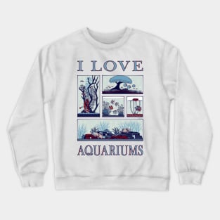 I Love Aquariums Crewneck Sweatshirt